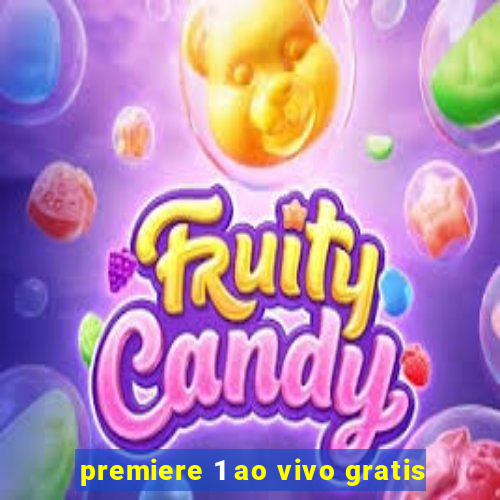 premiere 1 ao vivo gratis